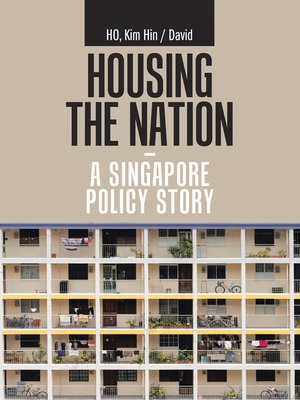 cover image of Housing the Nation--a Singapore Policy Story